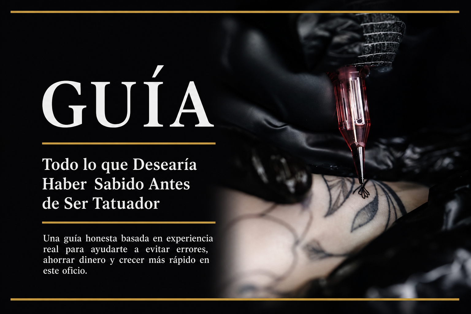 La Guía que Todo Tatuador Debió Tener al Empezar